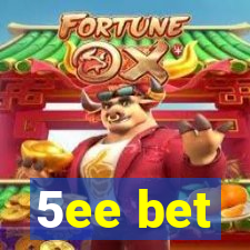 5ee bet